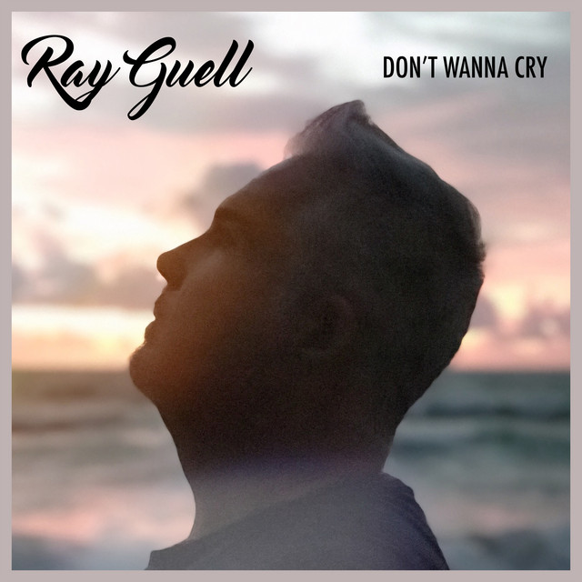 Ray Guell — Don&#039;t Wanna Cry cover artwork