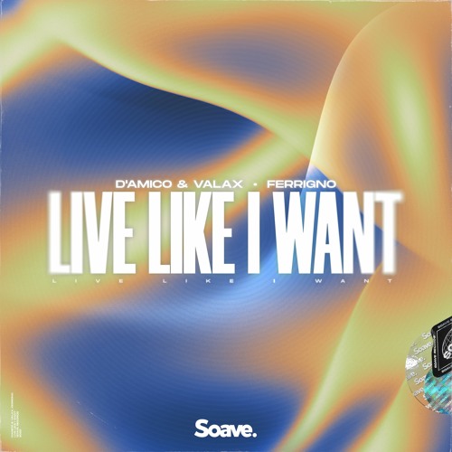 D&#039;Amico &amp; Valax & Ferrigno — Live Like I Want cover artwork