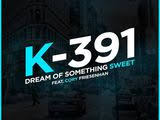 K-391 Dream Of Something Sweet (Remastered) cover artwork