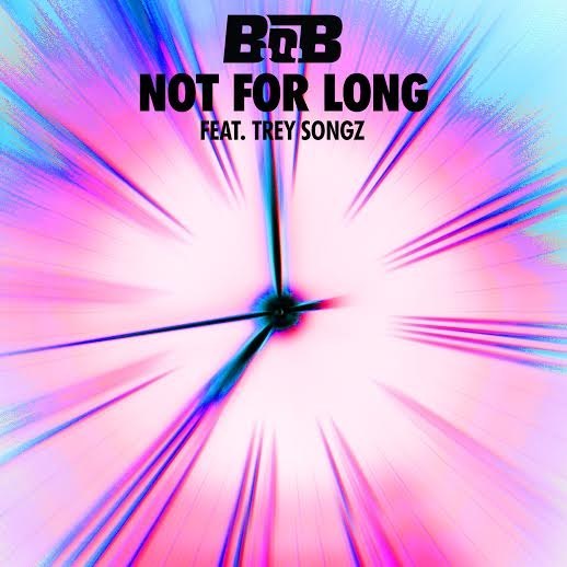 B.o.B featuring Trey Songz — Not for Long cover artwork
