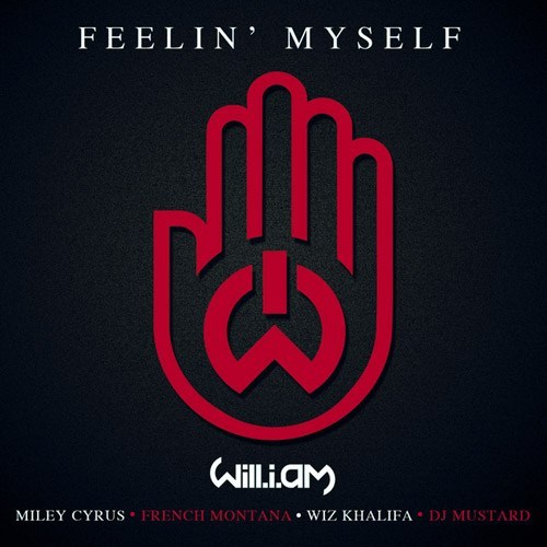 will.i.am featuring Miley Cyrus, French Montana, Wiz Khalifa, & Mustard — Feelin&#039; Myself cover artwork