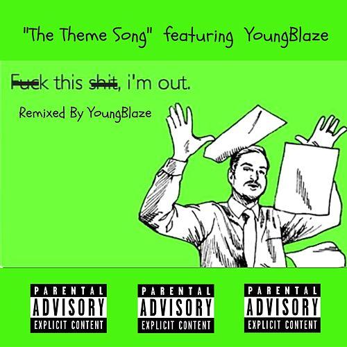 The Theme Song featuring Youngblaze — Fuck This Shit I&#039;m Out cover artwork