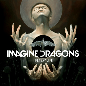 Imagine Dragons — I Bet My Life cover artwork