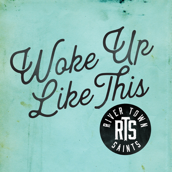 River Town Saints — Woke Up Like This cover artwork