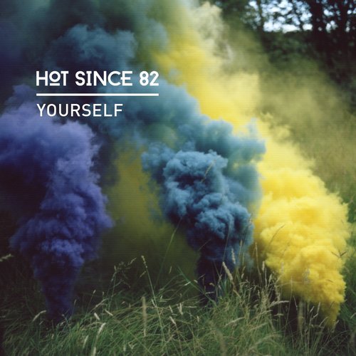 Hot Since 82 — Yourself cover artwork
