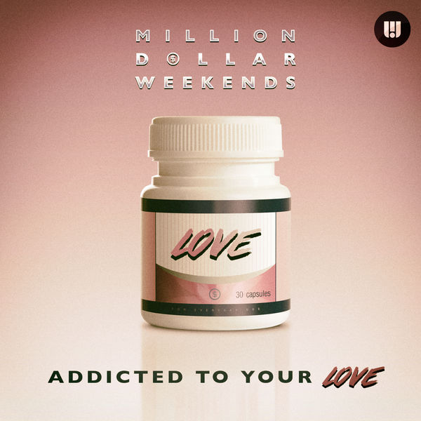 Million Dollar Weekends Addicted To Your Love cover artwork