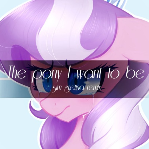 Sim Gretina — The Pony I Want to Be (Remix) cover artwork
