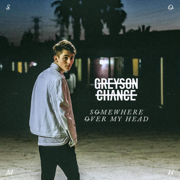 Greyson Chance — Somewhere Over My Head cover artwork