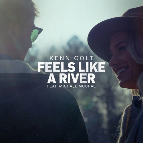 Kenn Colt featuring Michael McCrae — Feels Like A River cover artwork