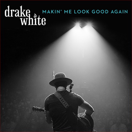 Drake White — Makin&#039; Me Look Good Again cover artwork