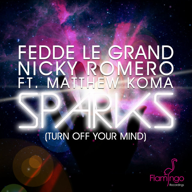 Fedde Le Grand & Nicky Romero ft. featuring Matthew Koma Sparks (Turn Off Your Mind) cover artwork