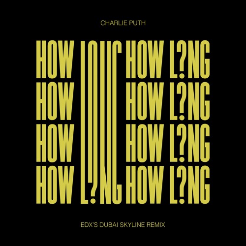 Charlie Puth — How Long (EDX&#039;s Dubai Skyline Remix) cover artwork