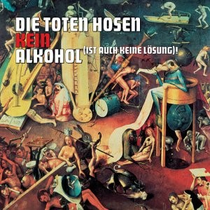 Die Toten Hosen Kein Alkohol (ist auch keine Lösung)! cover artwork