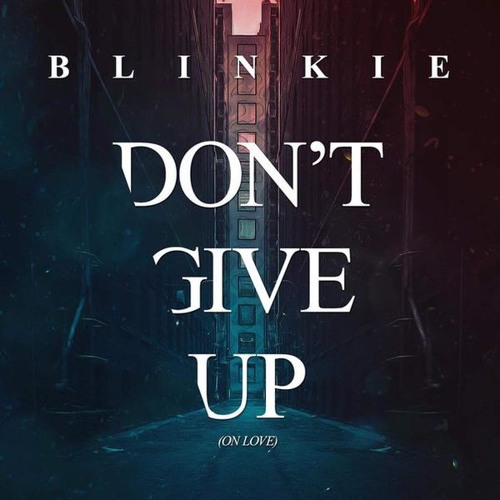 Blinkie Don&#039;t Give Up (On Love) cover artwork
