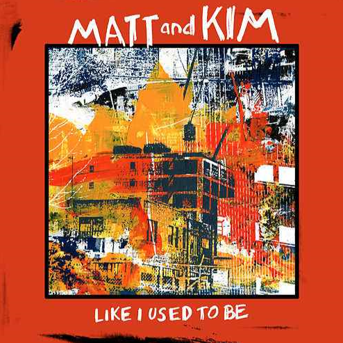 Matt and Kim — Like I Used To Do cover artwork