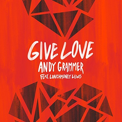 Andy Grammer ft. featuring LunchMoney Lewis Give Love cover artwork