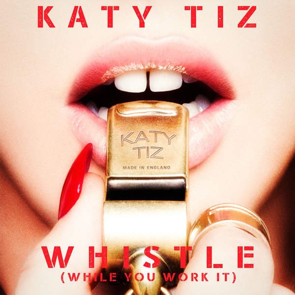 Katy Tiz Whistle (While You Work It) cover artwork
