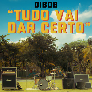 Dibob — Tudo Vai Dar Certo cover artwork