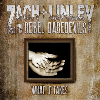 Zach Linley And The Rebel Daredevils — What It Takes cover artwork