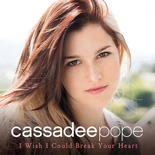 Cassadee Pope I Wish I Could Break Your Heart cover artwork