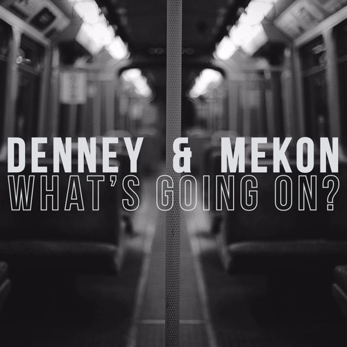 Denney & Mekon featuring Roxanne Shante — What&#039;s Going On? cover artwork