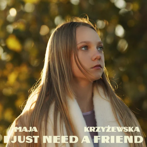 Maja Krzyżewska I Just Need A Friend cover artwork
