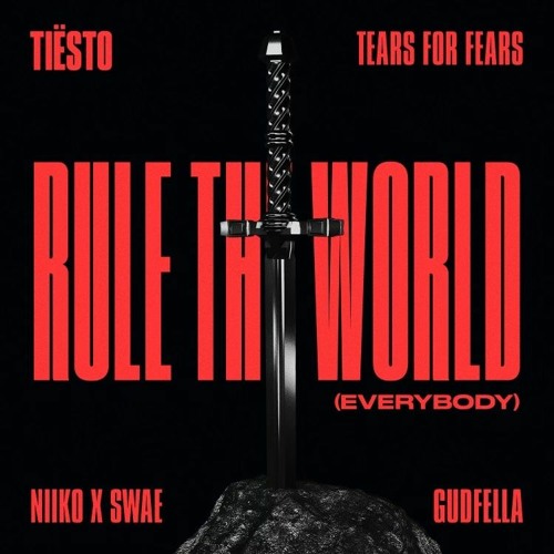 Tiësto, Tears for Fears, NIIKO x SWAE, & GUDFELLA — Rule The World (Everybody) cover artwork