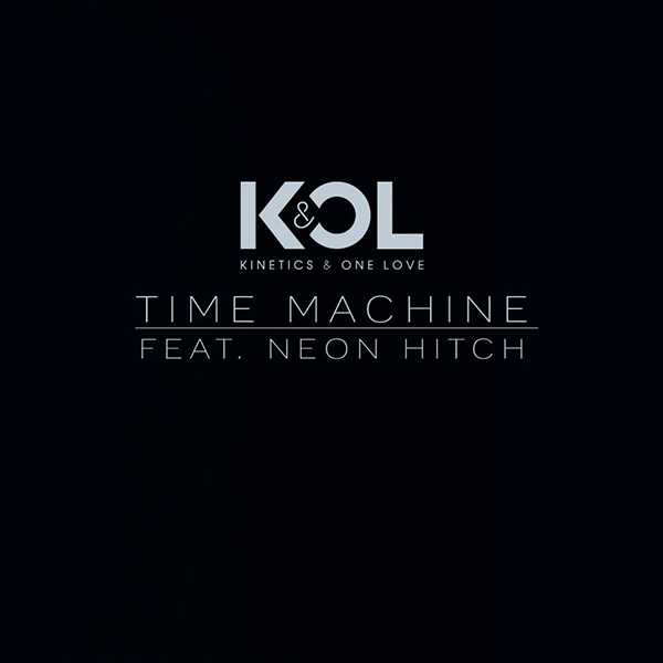 Kinetics &amp; One Love featuring Neon Hitch — Time Machine cover artwork