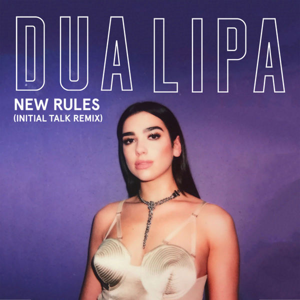 Dua Lipa New Rules (Initial Talk Remix) cover artwork
