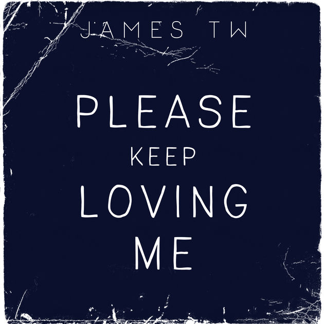 James TW Please Keep Loving Me cover artwork