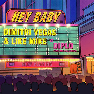 Dimitri Vegas &amp; Like Mike & Diplo ft. featuring Deb&#039;s Daughter Hey Baby cover artwork