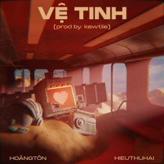 HIEUTHUHAI featuring Hoàng Tôn — Vệ Tinh cover artwork