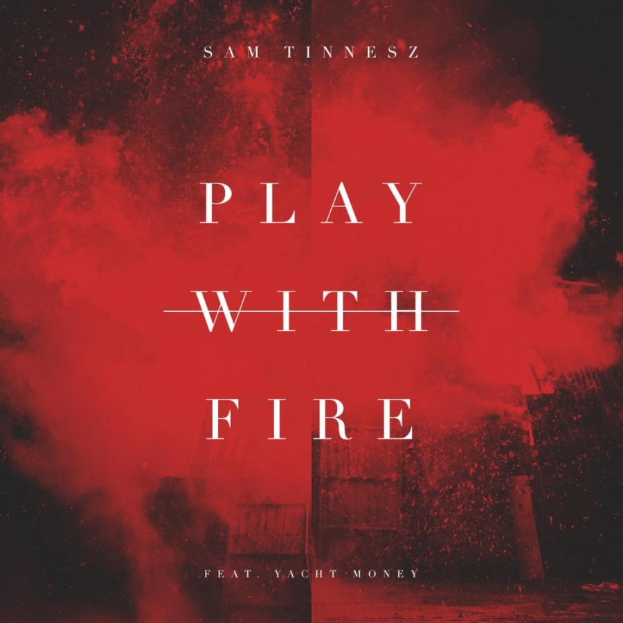 Sam Tinnesz featuring Yacht Money — Play With Fire cover artwork