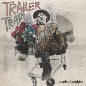 carolesdaughter Trailer Trash cover artwork