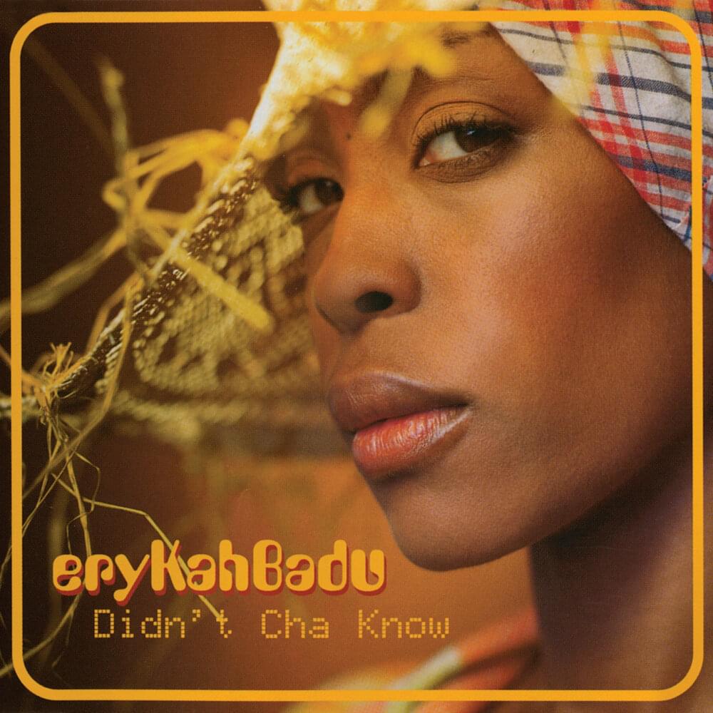 Erykah Badu — Didn&#039;t Cha Know cover artwork