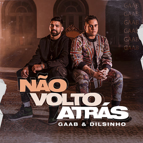 Gaab featuring Dilsinho — Não Volto Atrás cover artwork