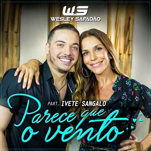 Wesley Safadão ft. featuring Ivete Sangalo Parece Que O Vento cover artwork