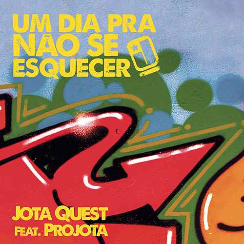Jota Quest ft. featuring Projota Um Dia Pra Não Se Esquecer cover artwork