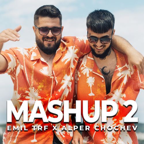Emil TRF & Alper Chochev — MASHUP 2 cover artwork