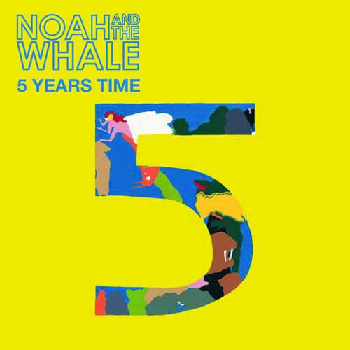 Noah and the Whale 5 Years Time cover artwork