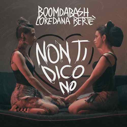 BoomDaBash ft. featuring Loredana Bertè Non Ti Dico No cover artwork