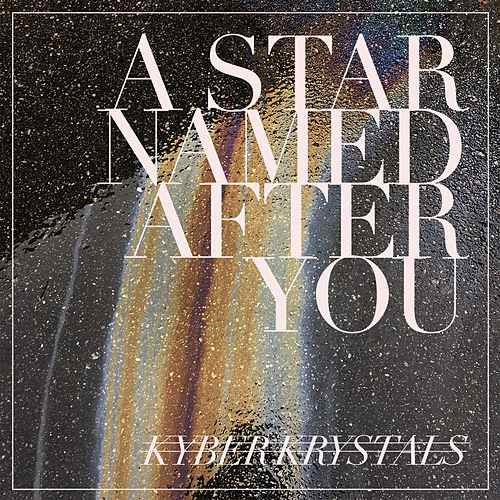 Kyber Krystals — A Star Named After You cover artwork