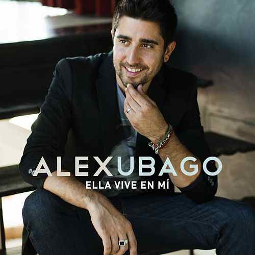 Alex Ubago — Ella Vive En Mi cover artwork