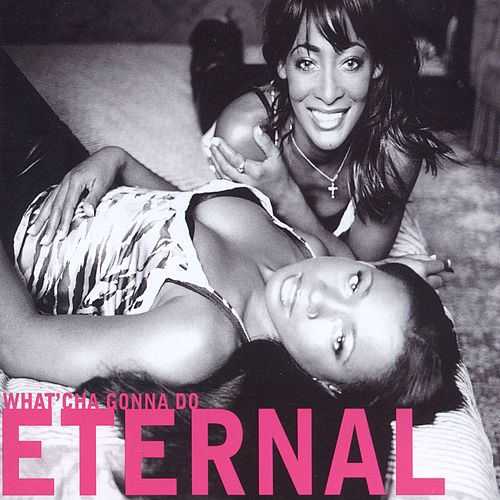Eternal — What&#039;cha Gonna Do cover artwork