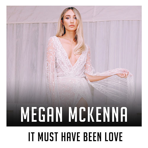 Megan McKenna — It Must Have Been Love cover artwork