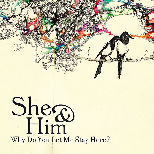 She &amp; Him Why Do You Let Me Stay Here? cover artwork