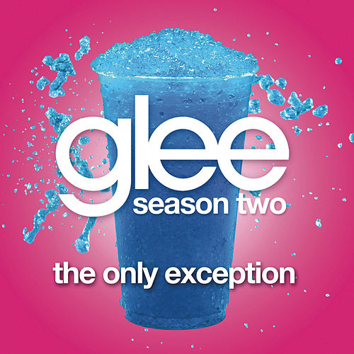 Glee Cast — The Only Exception cover artwork