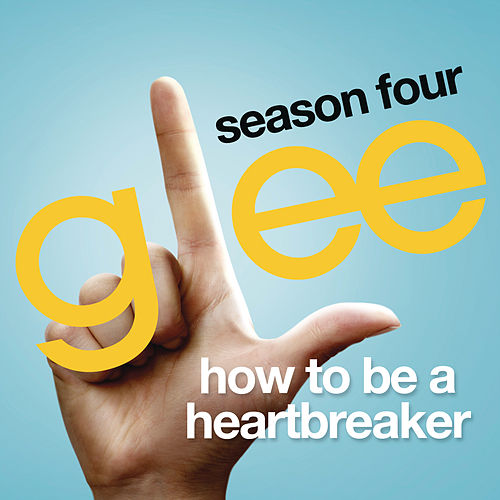 Glee Cast — How To Be A Heartbreaker cover artwork