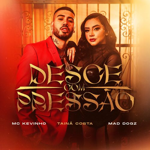 Mc Kevinho ft. featuring Tainá Costa & Mad Dogz Desce Com Pressão cover artwork