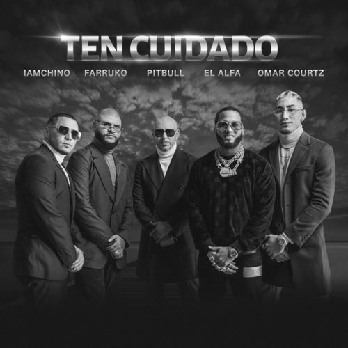 Pitbull, Farruko, & IAmChino ft. featuring El Alfa & Omar Courtz Ten Cuidado cover artwork